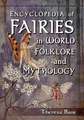 Encyclopedia of Fairies in World Folklore and Mythology