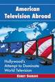 American Television Abroad: Hollywood's Attempt to Dominate World Television