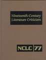 Nineteenth-Century Literature Criticism: Excerpts from Criticism of the Works of Nineteenth-Century Novelists, Poets, Playwrights, Short-Story Writers