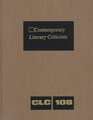 Contemporary Literary Criticism: Excerpts from Criticism of the Works of Today's Novelists, Poets, Playwrights, Short Story Writers, Scriptwriters, &