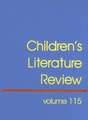 Children's Literature Review, Volume 115: Excerpts from Reviews, Criticism, and Commentary on Books for Children and Young People