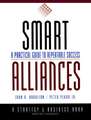 Smart Alliances: A Practical Guide to Repeatable Success (A Strategy and Business Book/BoozAllen & Hamilton)