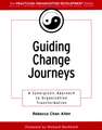 Guiding Change Journeys: A Synergistic Approach to to Organization Transformation