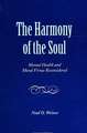 The Harmony of the Soul: Mental Health and Moral Virtue Reconsidered