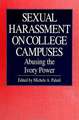 Sexual Harassment on College Campuses: Abusing the Ivory Power