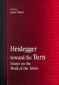 Heidegger Toward the Turn: Essays on the Work of the 1930s