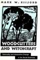 Woodcutters and Witchcraft: Rationality and Interpretive Change in the Social Sciences