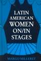 Latin American Women On/In Stages