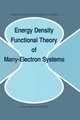 Energy Density Functional Theory of Many-Electron Systems