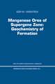 Manganese Ores of Supergene Zone: Geochemistry of Formation