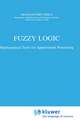 Fuzzy Logic: Mathematical Tools for Approximate Reasoning