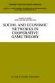 Social and Economic Networks in Cooperative Game Theory