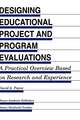 Designing Educational Project and Program Evaluations: A Practical Overview Based on Research and Experience