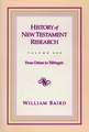 History of New Testament Research Vol 1