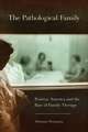 The Pathological Family – Postwar America and the Rise of Family Therapy