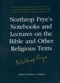 Northrop Frye Notebooks and Lectures on the Bible and Other Religious Texts