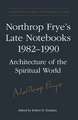 Northrop Frye's Late Notebooks,1982-1990