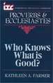 Who Knows What is Good?: A Commentary on the Books of Proverbs and Ecclesiastes