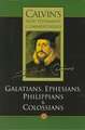 The Epistles of Paul the Apostle to the Galatians, Ephesians, Philippians and Colossians