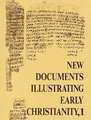 New Documents Illustrating Early Christianity, 1: A Review of the Greek Inscriptions and Papyri Published in 1976