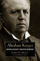 Abraham Kuyper: Modern Calvinist, Christian Democrat