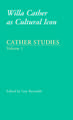 Cather Studies, Volume 7: Willa Cather as Cultural Icon