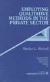 Employing Qualitative Methods in the Private Sector