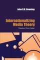 Internationalizing Media Theory: Transition, Power, Culture