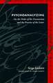 Psychoanalyzing: On the Order of the Unconscious and the Practice of the Letter