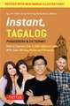 Instant Tagalog: How to Express Over 1,000 Different Ideas with Just 100 Key Words and Phrases! (Tagalog Phrasebook & Dictionary)