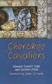 Cherokee Cavaliers: Forty Years of Cherokee History as Told in the Correspondence of the Ridge-Watie-Boudinot Family