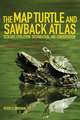 The Map Turtle and Sawback Atlas: Ecology, Evolution, Distribution and Conservation