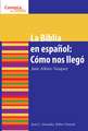 La Biblia en Espanol: Como Nos Ilego = The Bible in Spanish