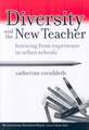 Diversity and the New Teacher: Learning from Experience in Urban Schools