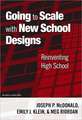 Going to Scale with New School Designs: Reinventing High School