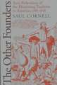 The Other Founders: Anti-Federalism and the Dissenting Tradition in America, 1788-1828