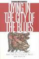 Dying in the City of the Blues: Sickel Cell Anemia and the Politics of Race and Health