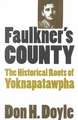 Faulkner's County: The Historical Roots of Yoknapatawhpa