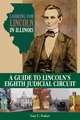 Looking for Lincoln in Illinois: A Guide to Lincoln's Eighth Judicial Circuit