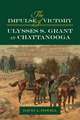 The Impulse of Victory: Ulysses S. Grant at Chattanooga