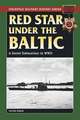 Red Star Under the Baltic: A Soviet Submariner in World War II