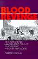 Blood Revenge – The Enactment and Management of Conflict in Montenegro and Other Tribal Societies