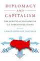 Diplomacy and Capitalism – The Political Economy of U.S. Foreign Relations