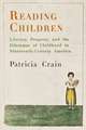 Reading Children – Literacy, Property, and the Dilemmas of Childhood in Nineteenth–Century America