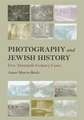 Photography and Jewish History – Five Twentieth–Century Cases