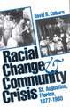 Racial Change and Community Crisis: St. Augustine, Florida, 1877-1980