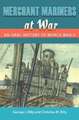 Merchant Mariners at War: An Oral History of World War II