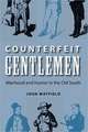 Counterfeit Gentlemen: Manhood and Humor in the Old South