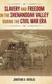 Slavery and Freedom in the Shenandoah Valley during the Civil War Era