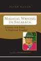 Magical Writing In Salasaca: Literacy And Power In Highland Ecuador